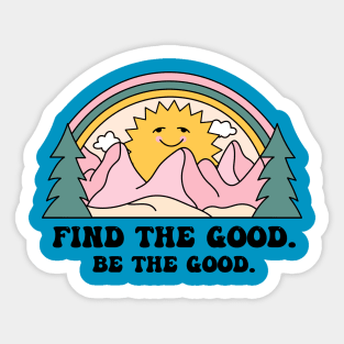 Find the good in everything Sticker